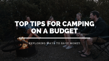 Top Tips for Saving Money While Camping