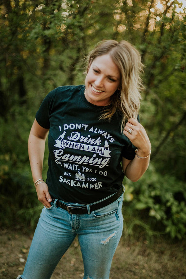 I DON'T ALWAYS DRINK WHEN I'M CAMPING TEE